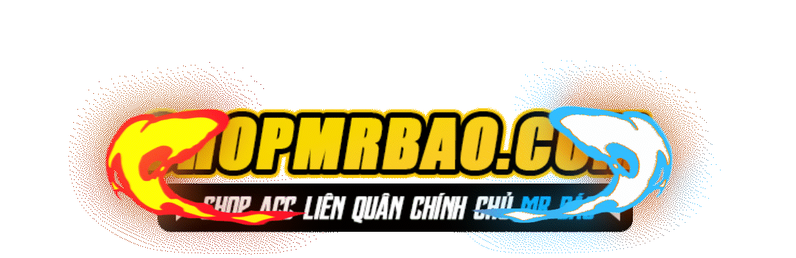[SHOPMRBAO.COM] - SHOP ACC LIÊN QUÂN UY TÍN GIÁ RẺ